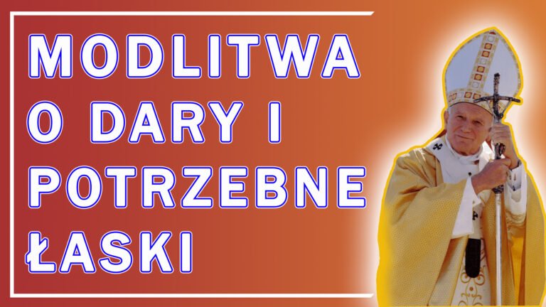 MODLITWA DO DUCHA ŚWIĘTEGO ZA WSTAWIENNICTWEM ŚW. JANA PAWŁA II O DARY I POTRZEBNE ŁASKI