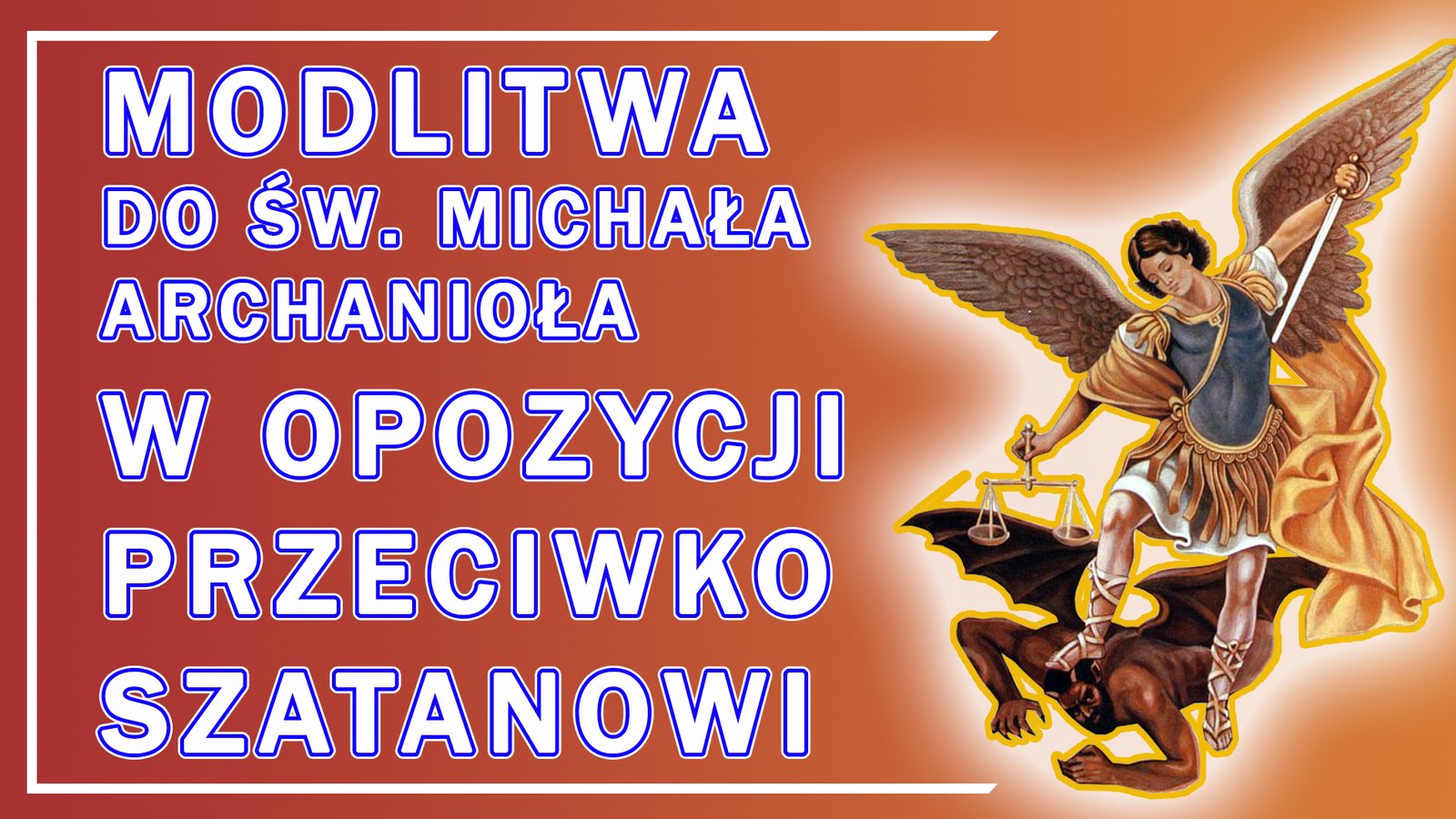MODLITWA DO ŚW. MICHAŁA ARCHANIOŁA O PRZECIWSTAWIANIE SIĘ SZATANOWI