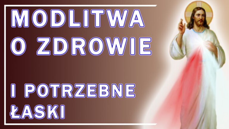 KRÓTKA MODLITWA O ZDROWIE I POTRZEBNE ŁASKI